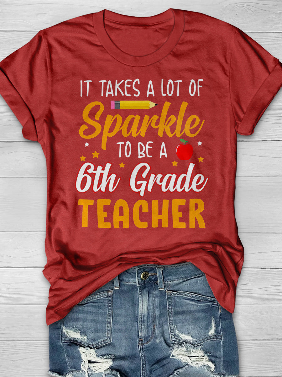 It Takes A Lot Of Sparkle 6th Grade Teacher Print Graphic T-shirts
