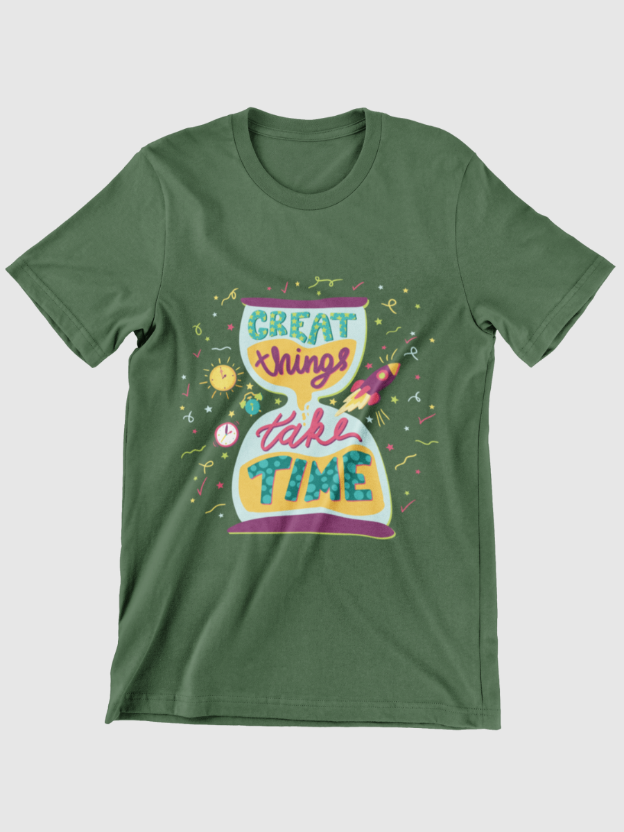 Great Things Take Time Graphic T-shirt