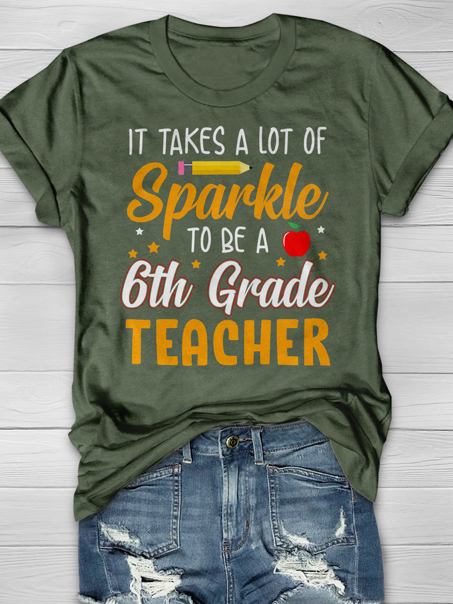 It Takes A Lot Of Sparkle 6th Grade Teacher Print Graphic T-shirts