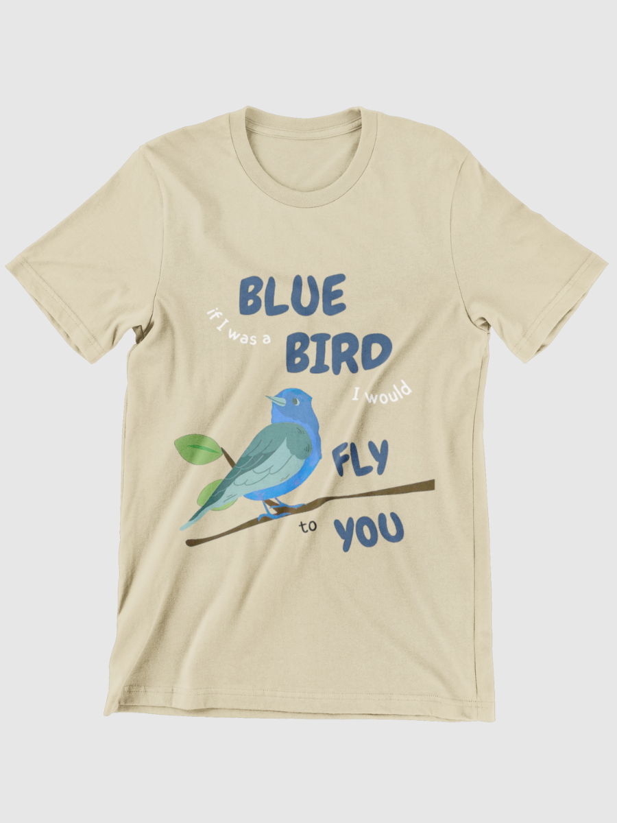 If I was a bluebird, I would fly to you Graphic T-shirt