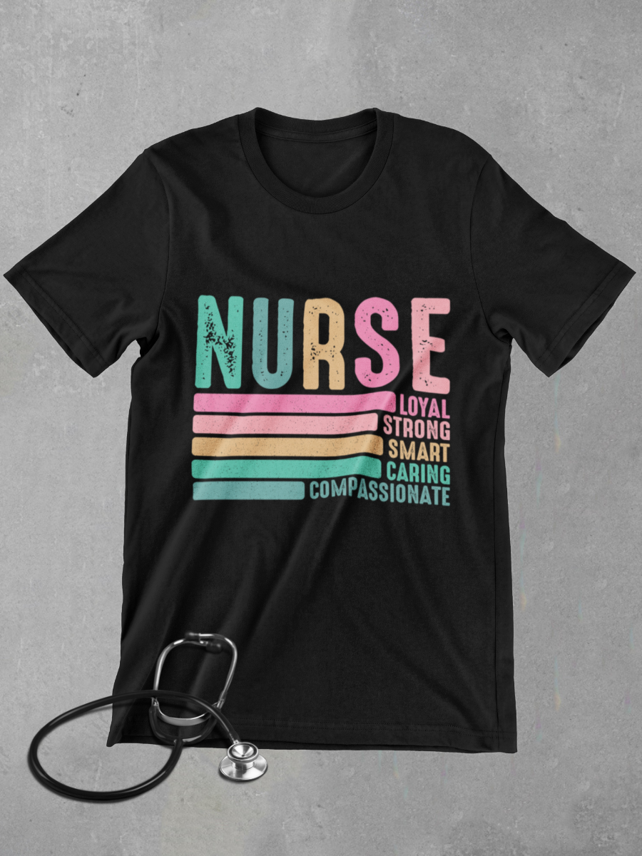 Loyal Smart Strong Caring Compassionate Nurse Graphic T-shirt