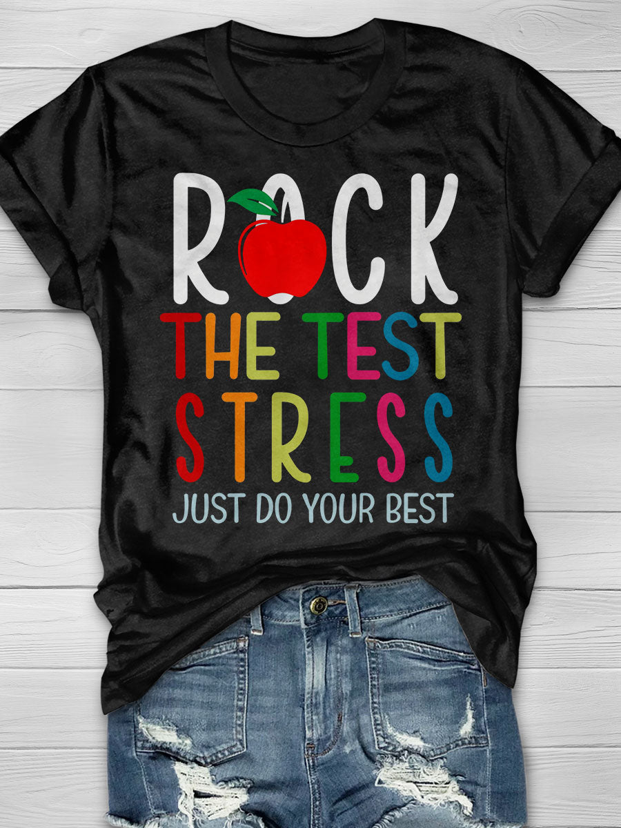 Rock The Test Stress Testing Day Just Do Your Best Print Graphic T-shirts