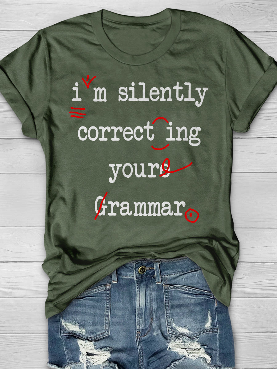 I'm Silently Correcting Your Grammar Print Graphic T-shirts