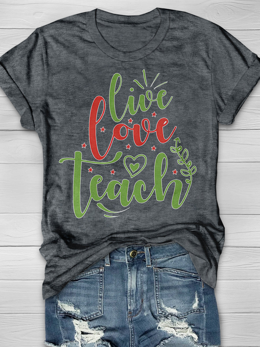 Live Love Teach Print Graphic T-shirts