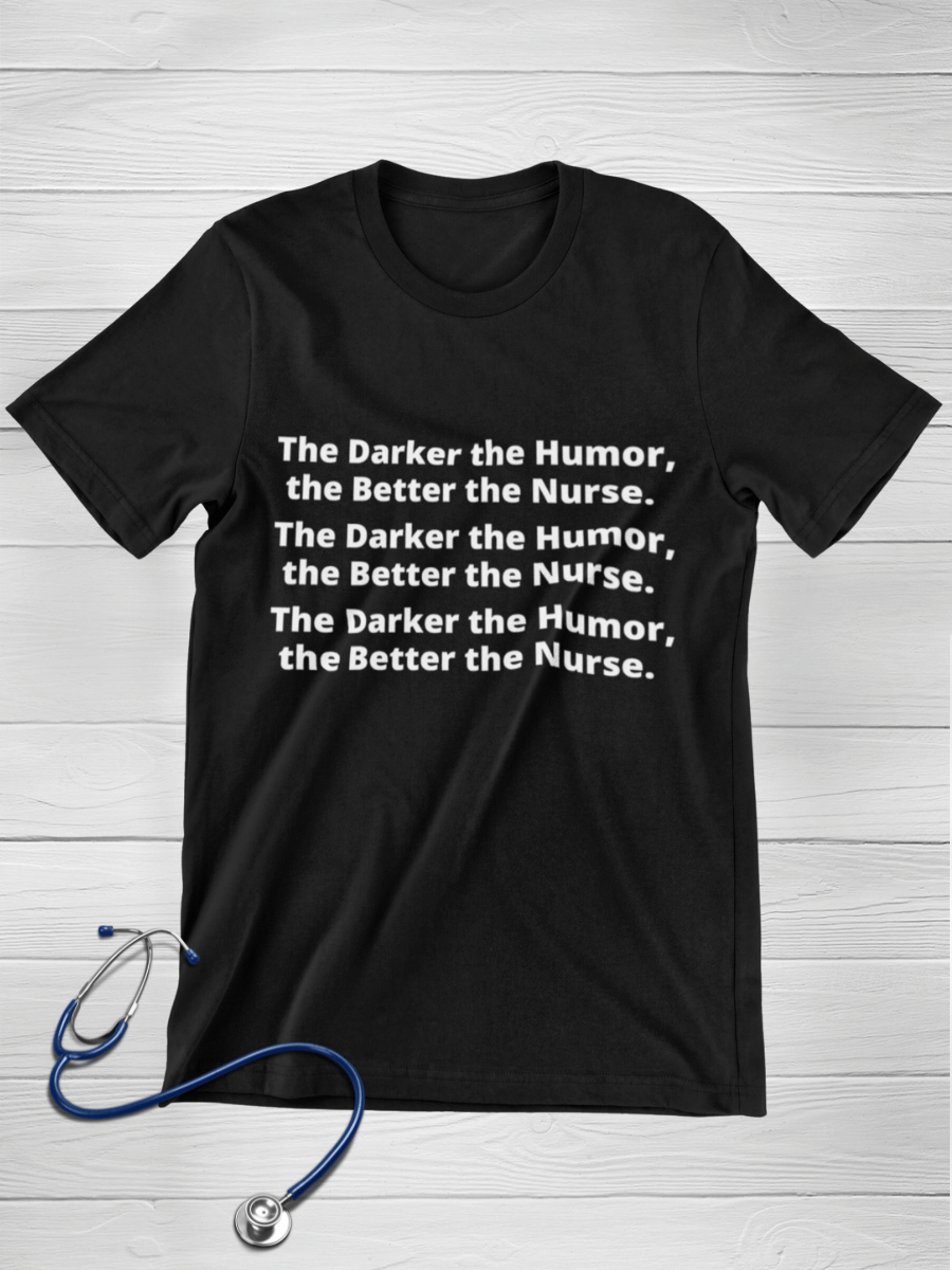 Darker Humor Better Nurse Graphic T-shirt