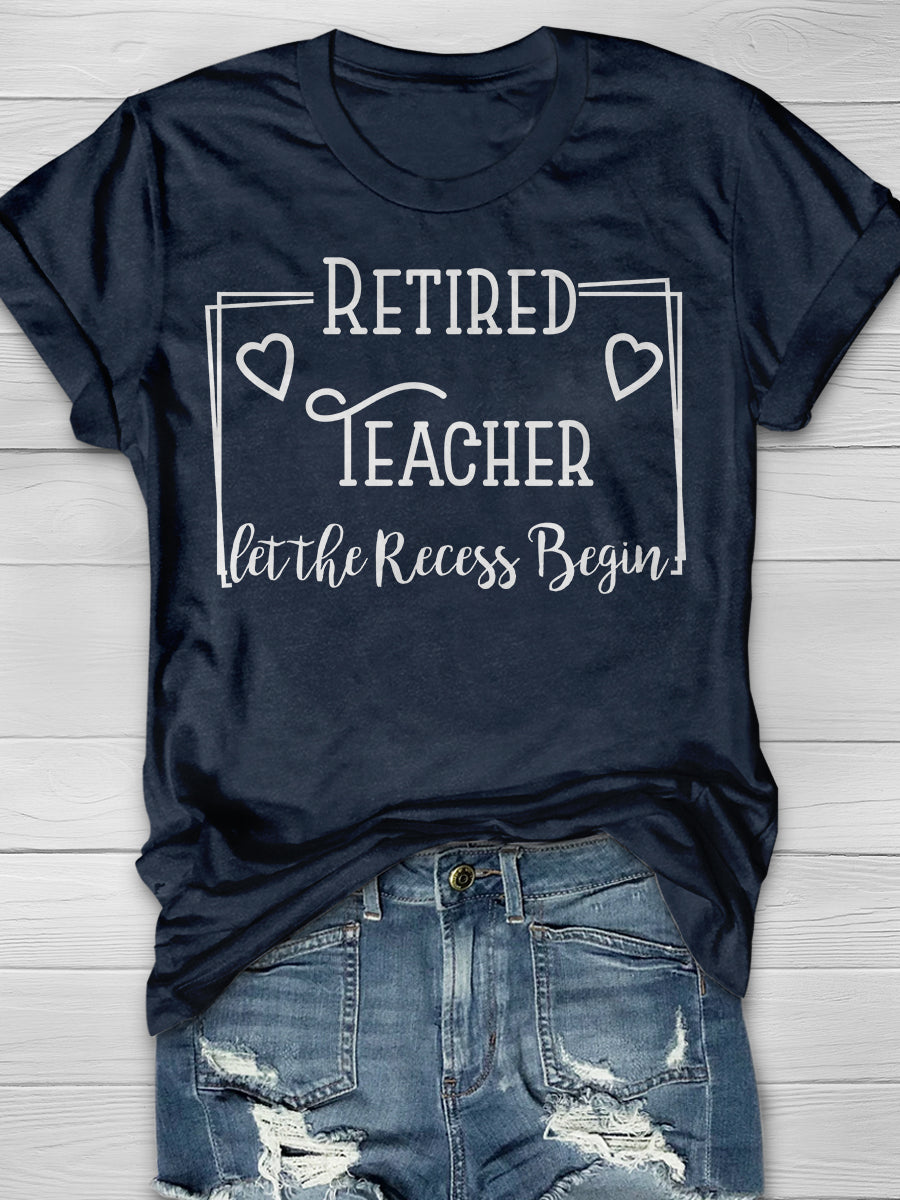 Retired Teacher let the Recess Begin Print Graphic T-shirts
