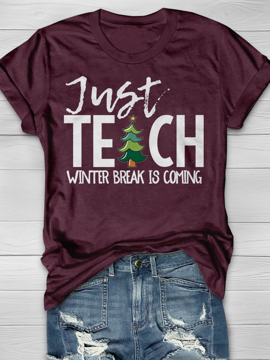 Just Teach Winter Break is Coming Print Graphic T-shirts