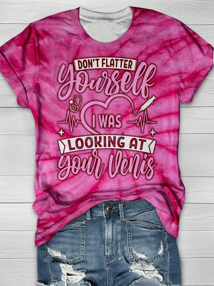 Don't Flatter Yourself I Was Looking At Your Veins Print T-shirts