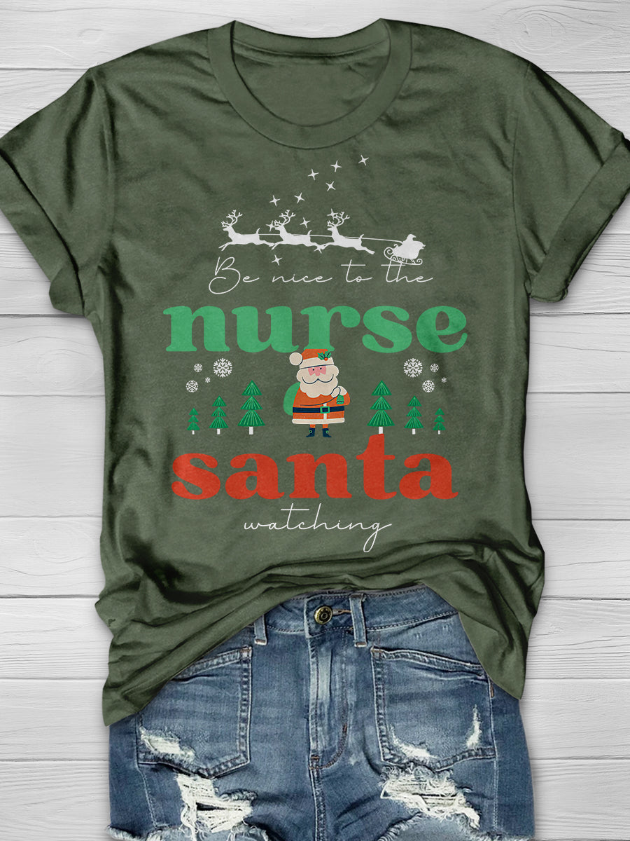 Be Nice To The Nurse Santa Is Watching Print Short Sleeve T-shirt