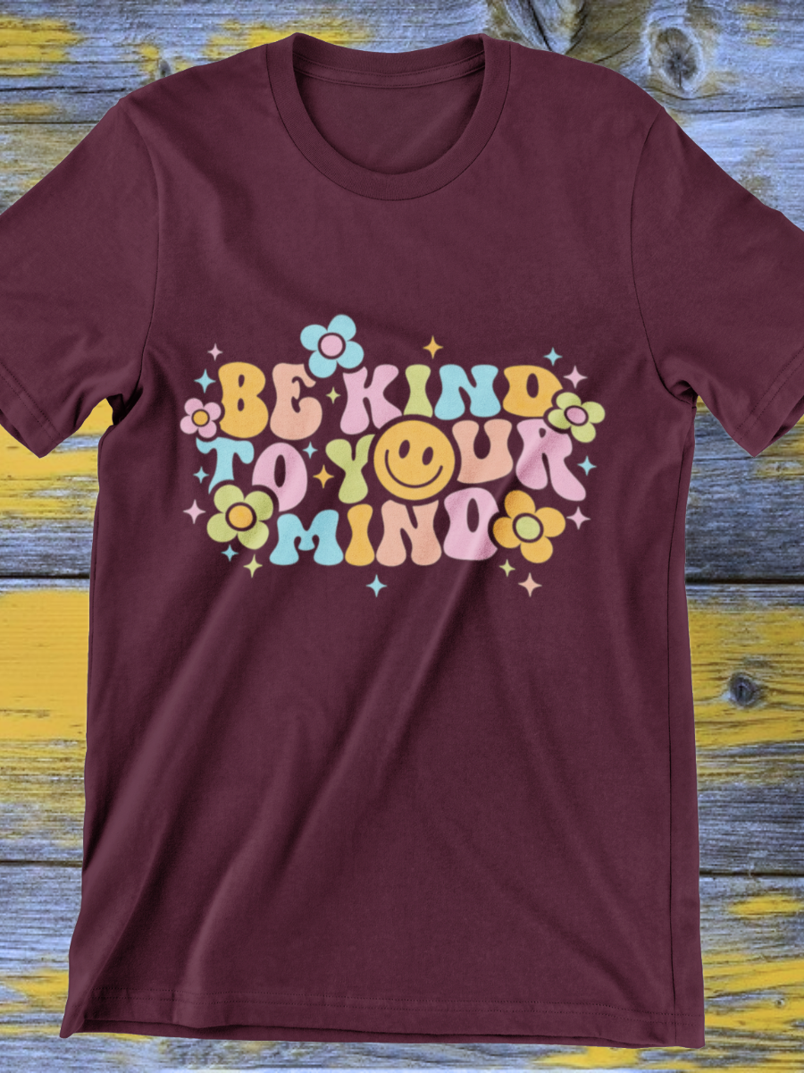 Be Kind To Your Mind Graphic T-shirt
