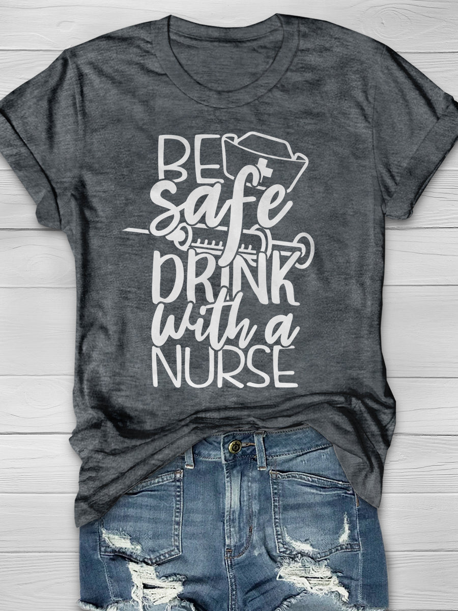 Be Safe Drink With A Nurse Print Short Sleeve T-shirt