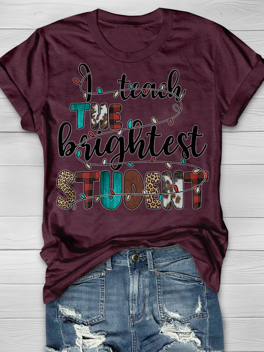I Teach The Brightest Students Print Graphic T-shirts