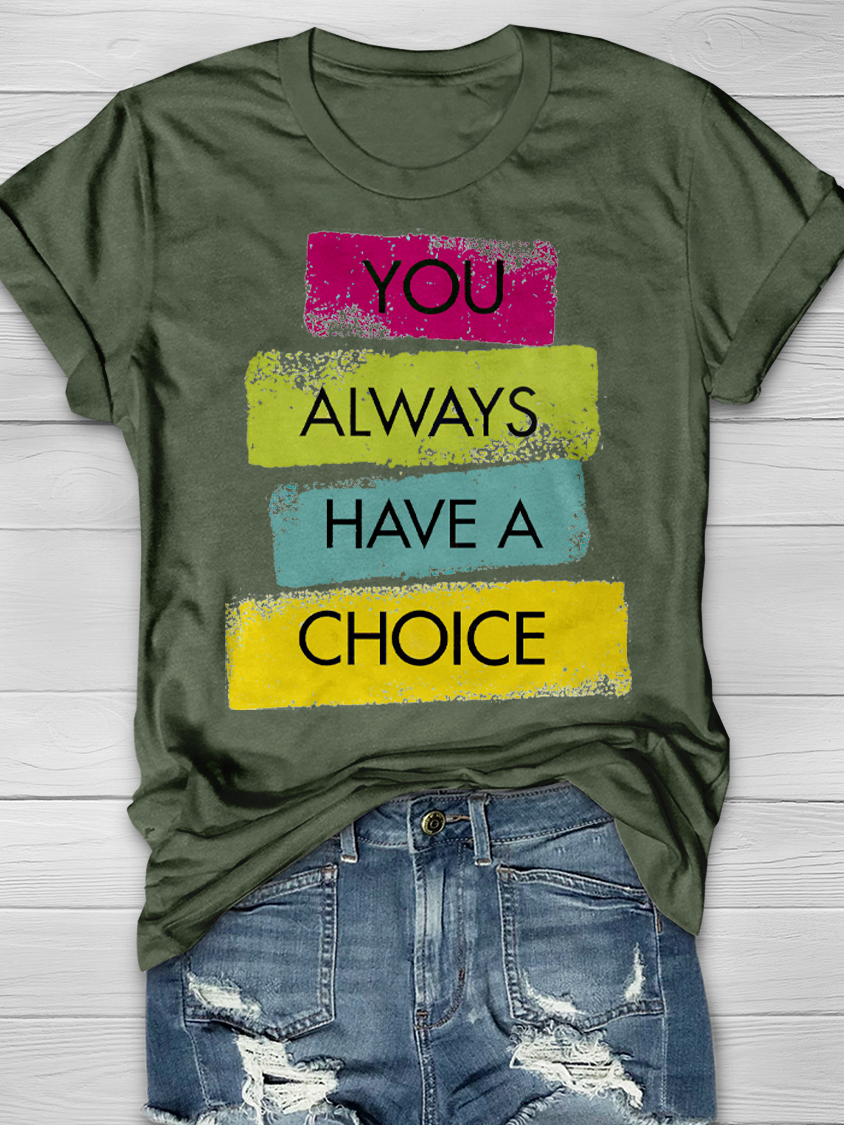 You Always Have A Choice Graphic T-shirt