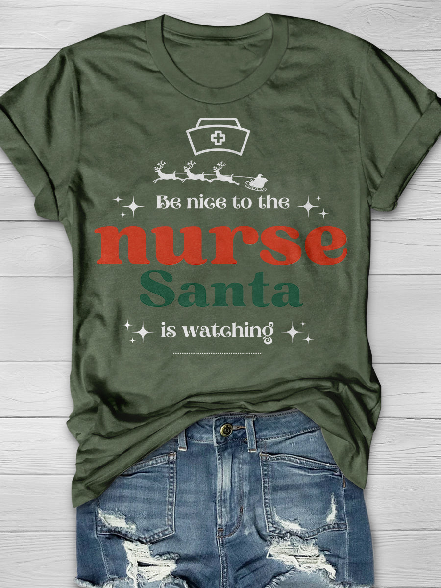 Be Nice To The Nurse Santa Is Watching Print Short Sleeve T-shirt