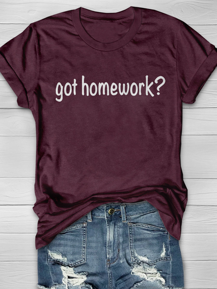 Got Homework Print Graphic T-shirts