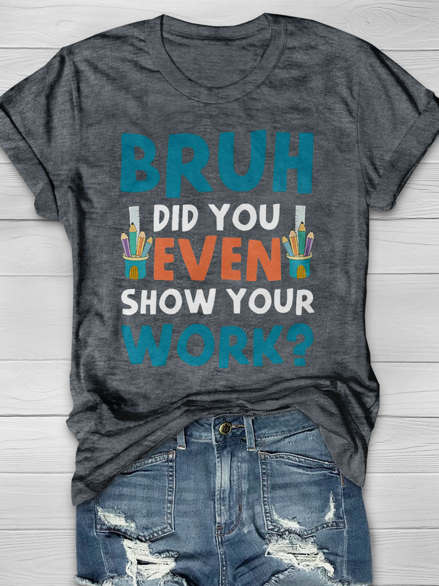 Did You Even Show Your Work Print Short Sleeve T-shirt