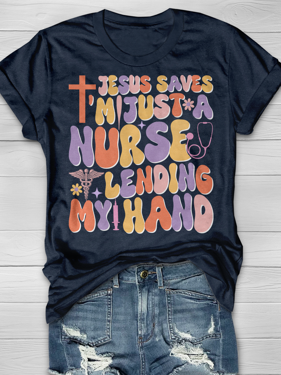 Jesus Saves I'm Just A Nurse Lending My Hand Graphic T-shirts