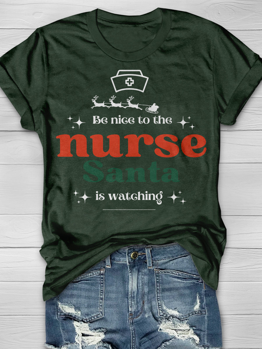 Be Nice To The Nurse Santa Is Watching Print Short Sleeve T-shirt