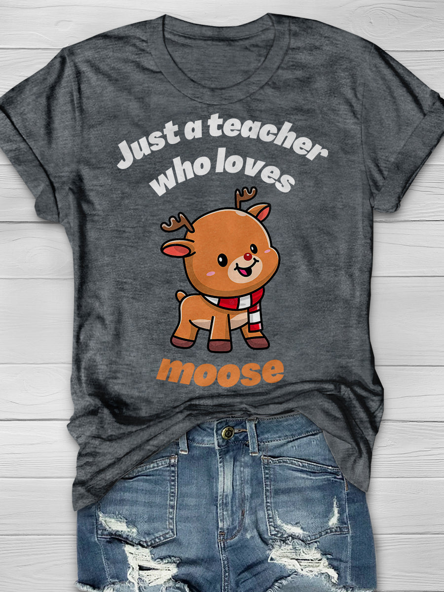 Just A Teacher Who Loves Moose Print Graphic T-shirts