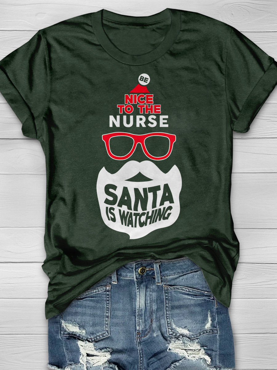 Be Nice To The Nurse Santa Is Watching Print Short Sleeve T-shirt