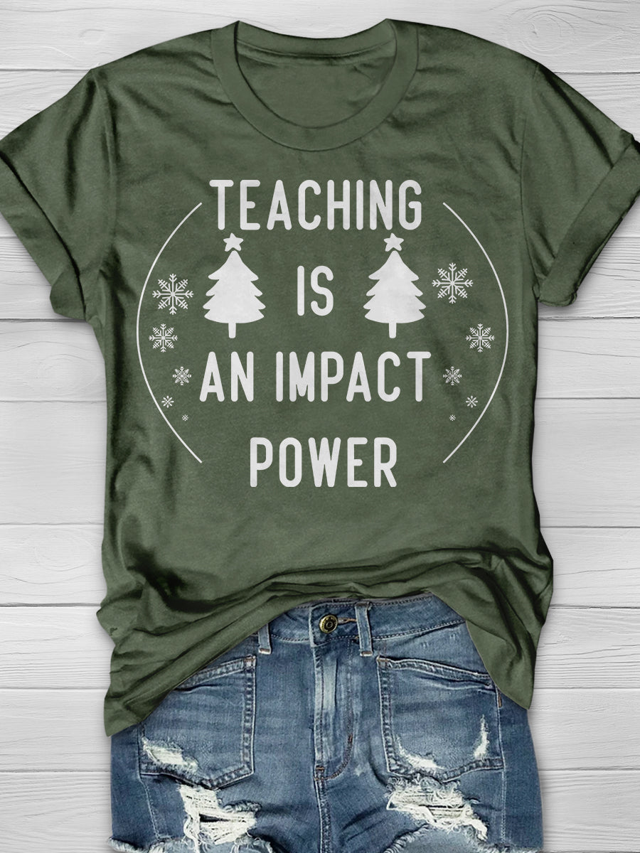Teaching Is An Impact Power Print Graphic T-shirts