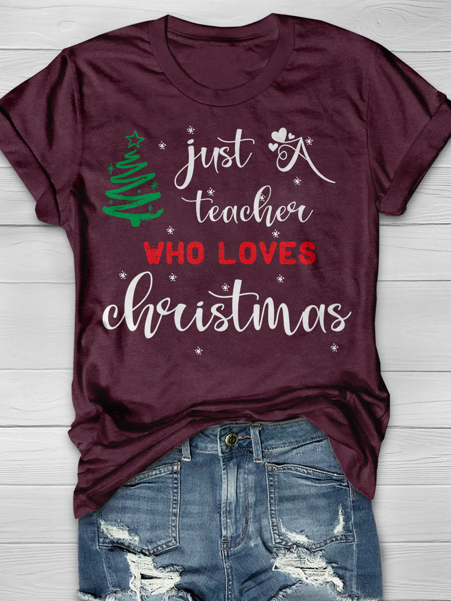 Just A Teacher Who Love Christmas Print Graphic T-shirts