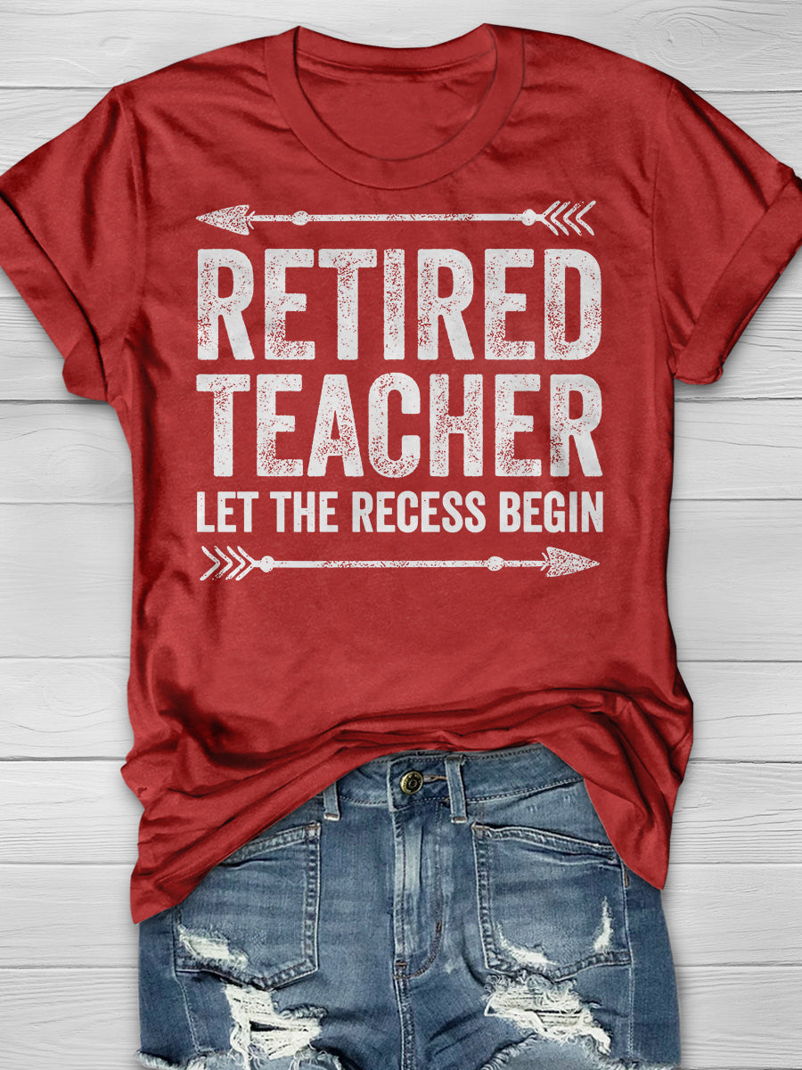 Retired Teacher Let The Recess Begin Print Graphic T-shirts