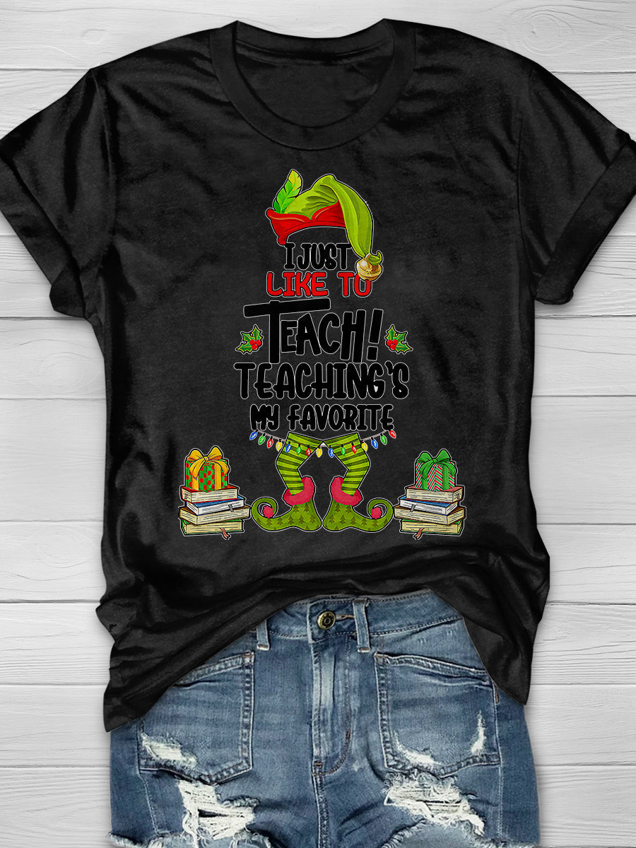 I Just Like To Teach Teaching Is My Favorite Print Graphic T-shirts