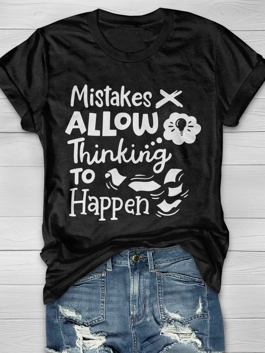 Mistakes Allow Thinking To Happen Print Graphic T-shirts