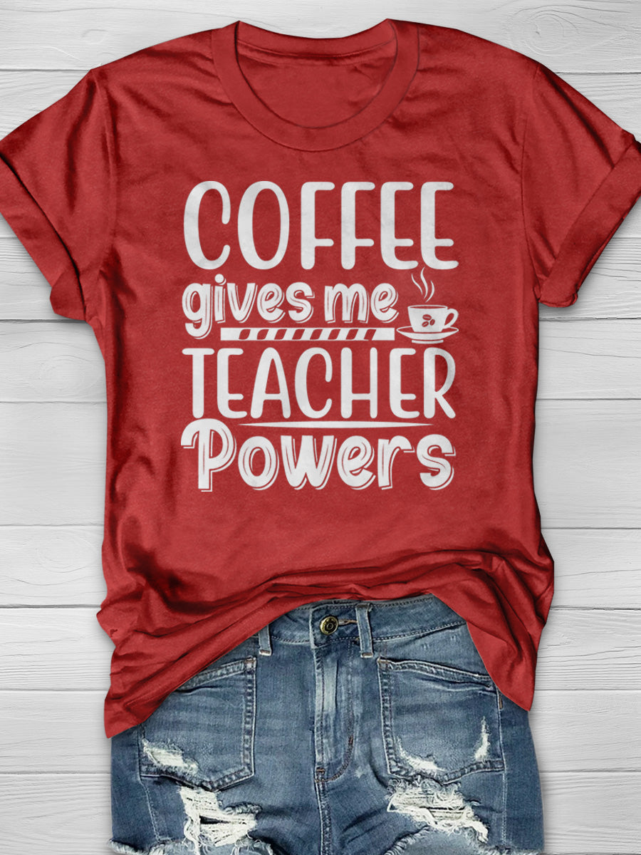 Coffee Give Me Teacher Powers Print Graphic T-shirts