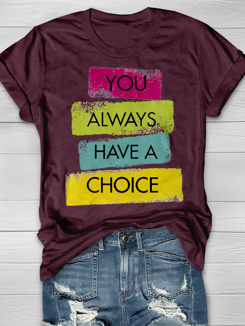 You Always Have A Choice Graphic T-shirt
