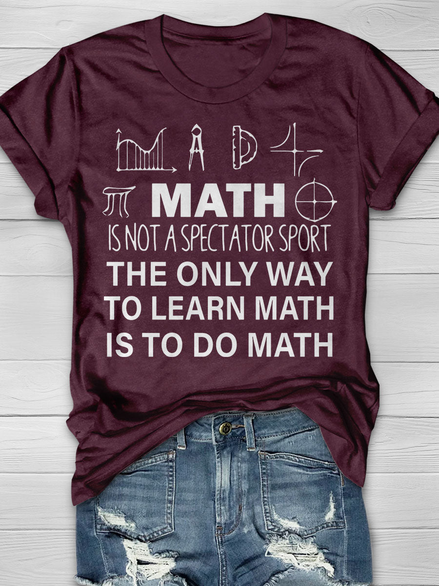 Math Is Not A Spectator Sport Print Short Sleeve T-shirt