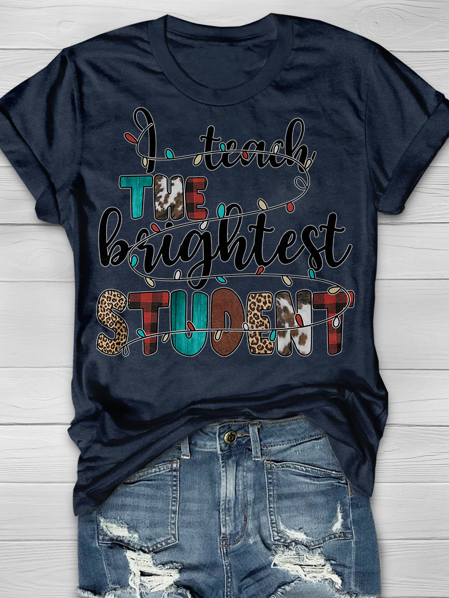 I Teach The Brightest Students Print Graphic T-shirts