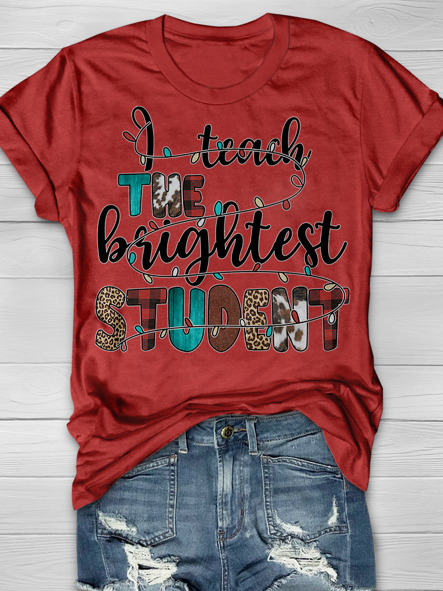 I Teach The Brightest Students Print Graphic T-shirts