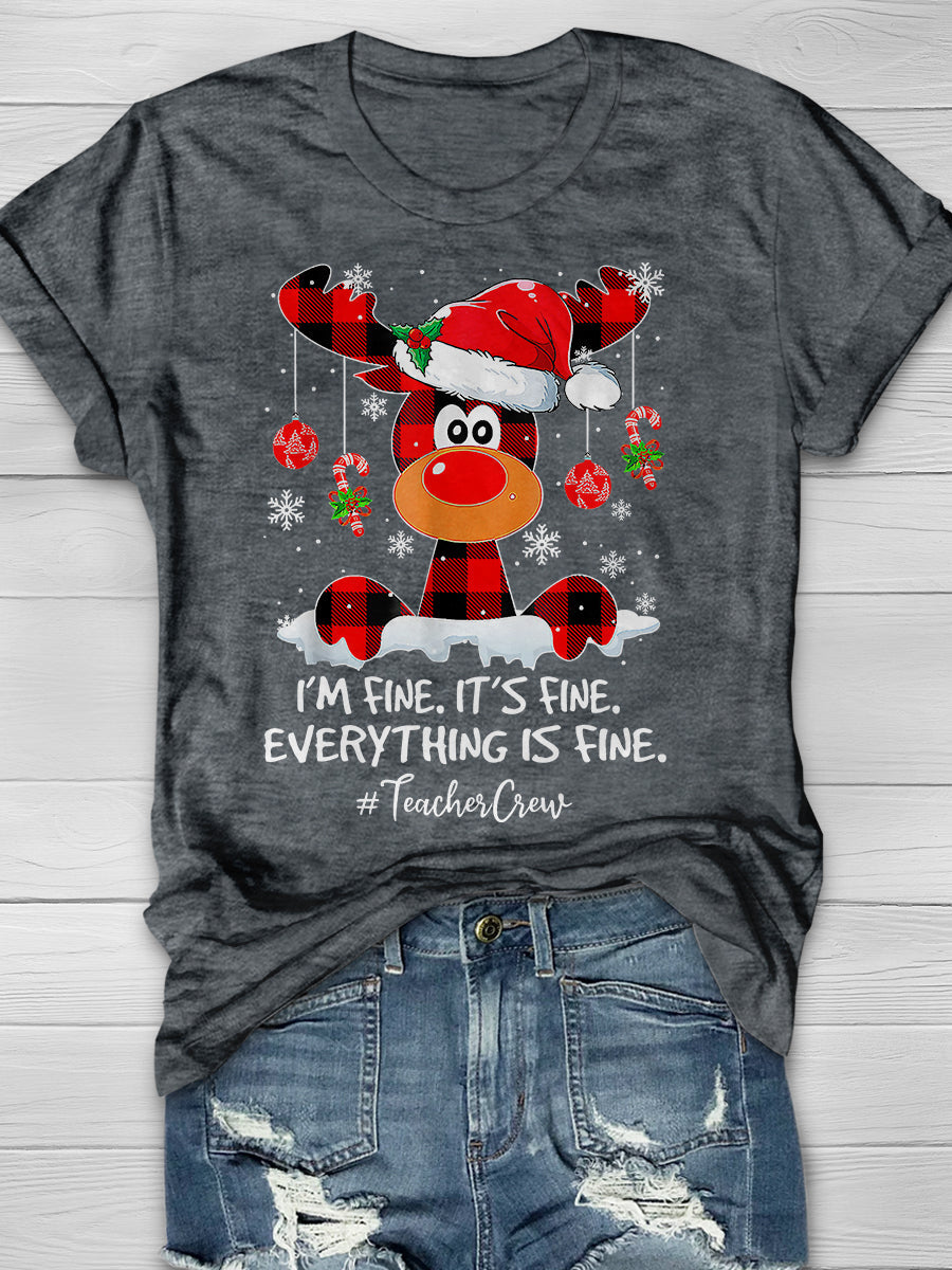 Reindeer I'm Fine Everything Is Fine Teacher Crew Christmas Print Graphic T-shirts