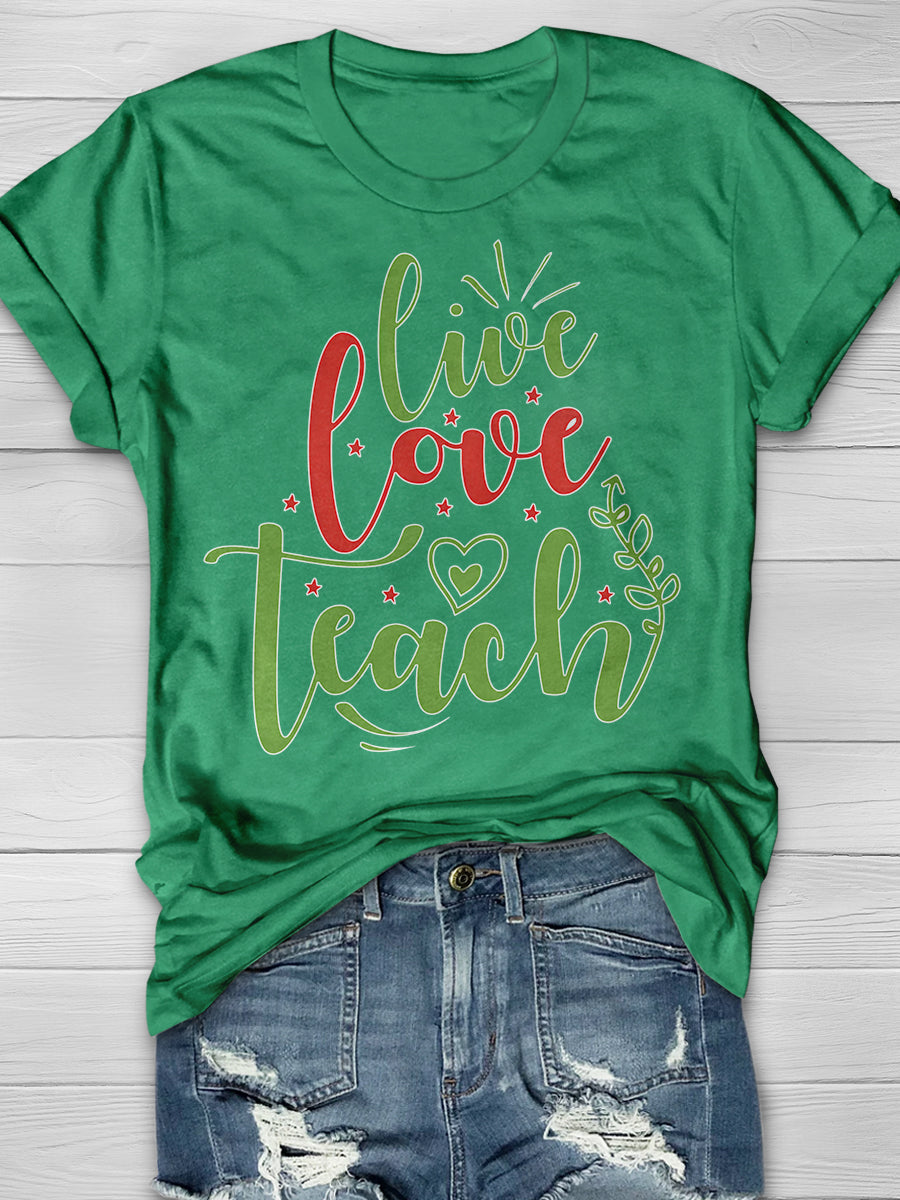 Live Love Teach Print Graphic T-shirts