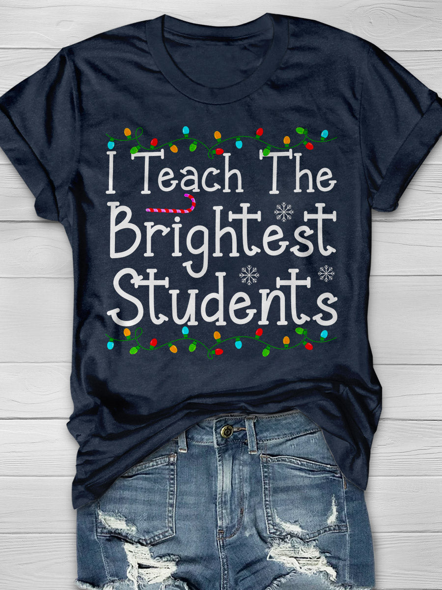 I Teach The Brightest Students Print Graphic T-shirts
