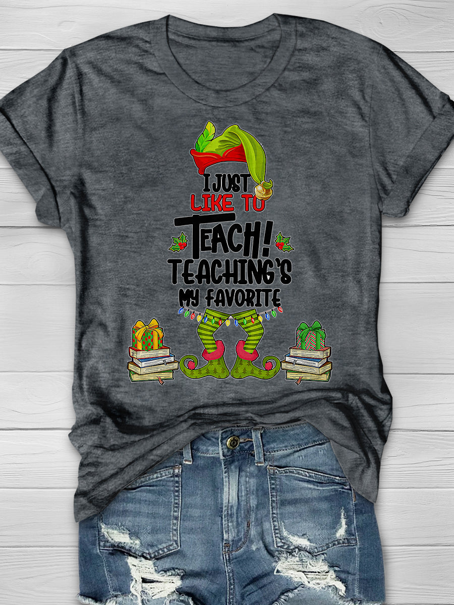 I Just Like To Teach Teaching Is My Favorite Print Graphic T-shirts
