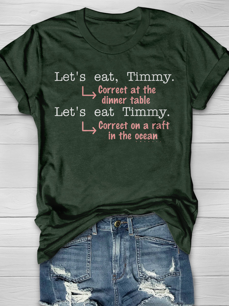 Let's Eat Timmy Funny Punctuation Grammar Humor Print Graphic T-shirts