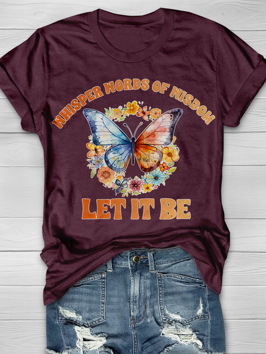 Whisper Words Of Wisdom Let It Be Butterfly Graphic T-shirts