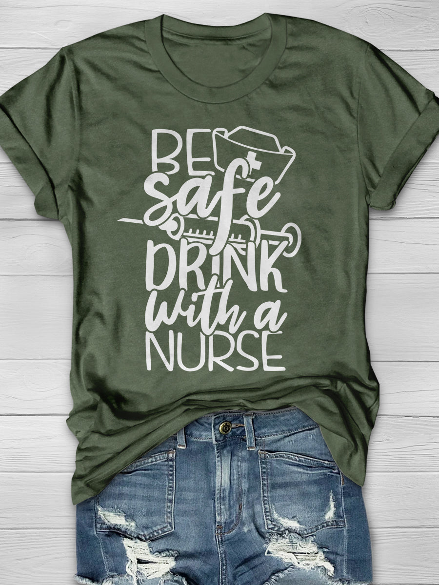 Be Safe Drink With A Nurse Print Short Sleeve T-shirt