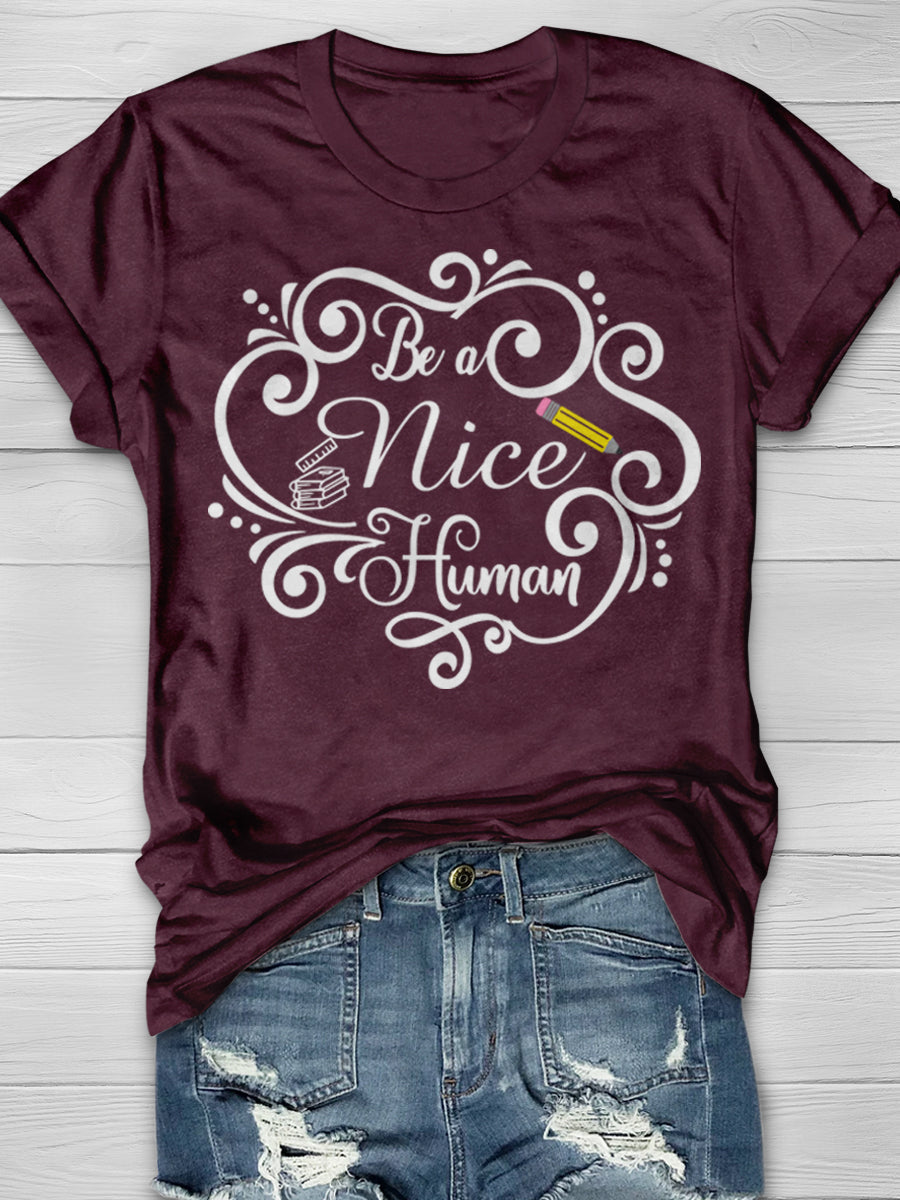 Be a Nice Human Print Graphic T-shirts