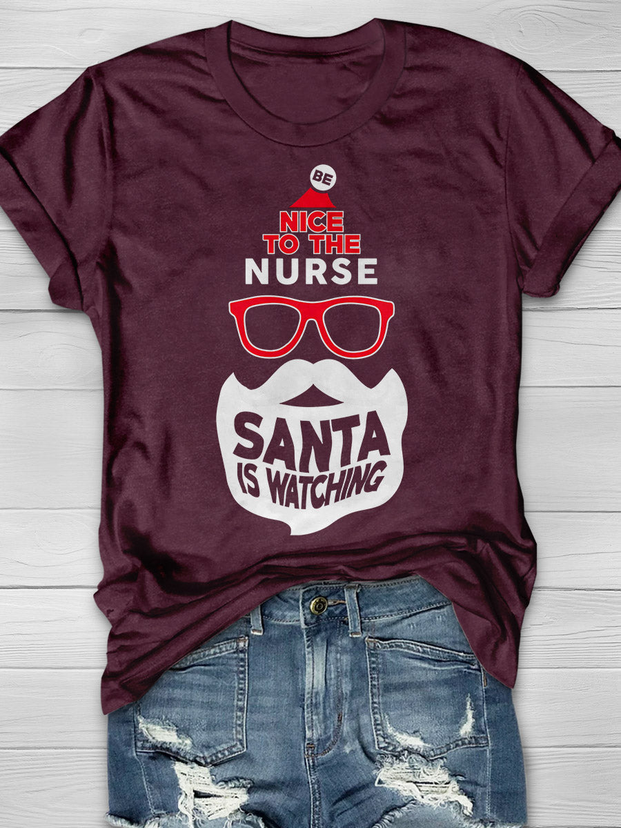 Be Nice To The Nurse Santa Is Watching Print Short Sleeve T-shirt