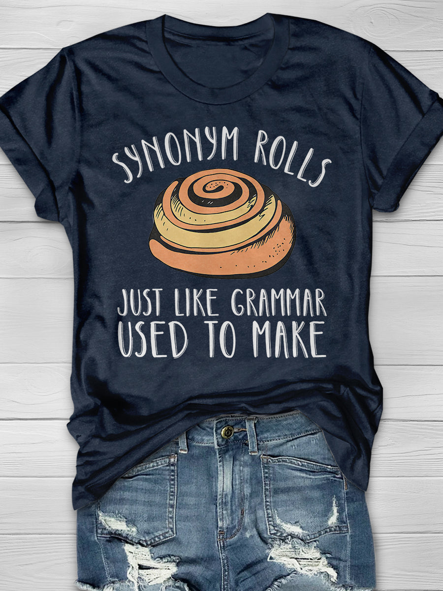 Synonym Rolls Just Like Grammar Used To Make Print Graphic T-shirts