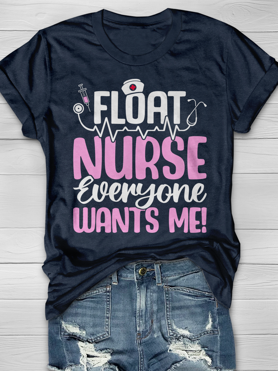 Float Nurse Everyone Wants Me! Graphic T-shirts