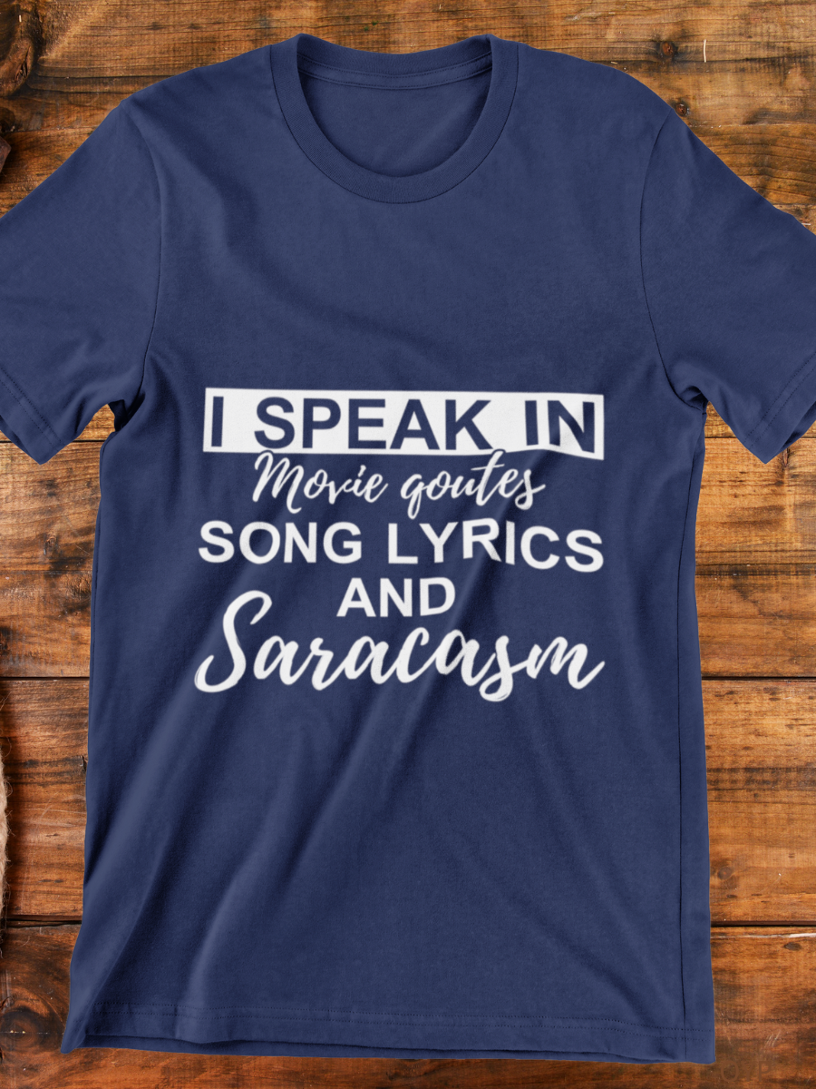 I Speak In Movie Quotes Song Lyrics And Sarcasm Graphic T-shirt