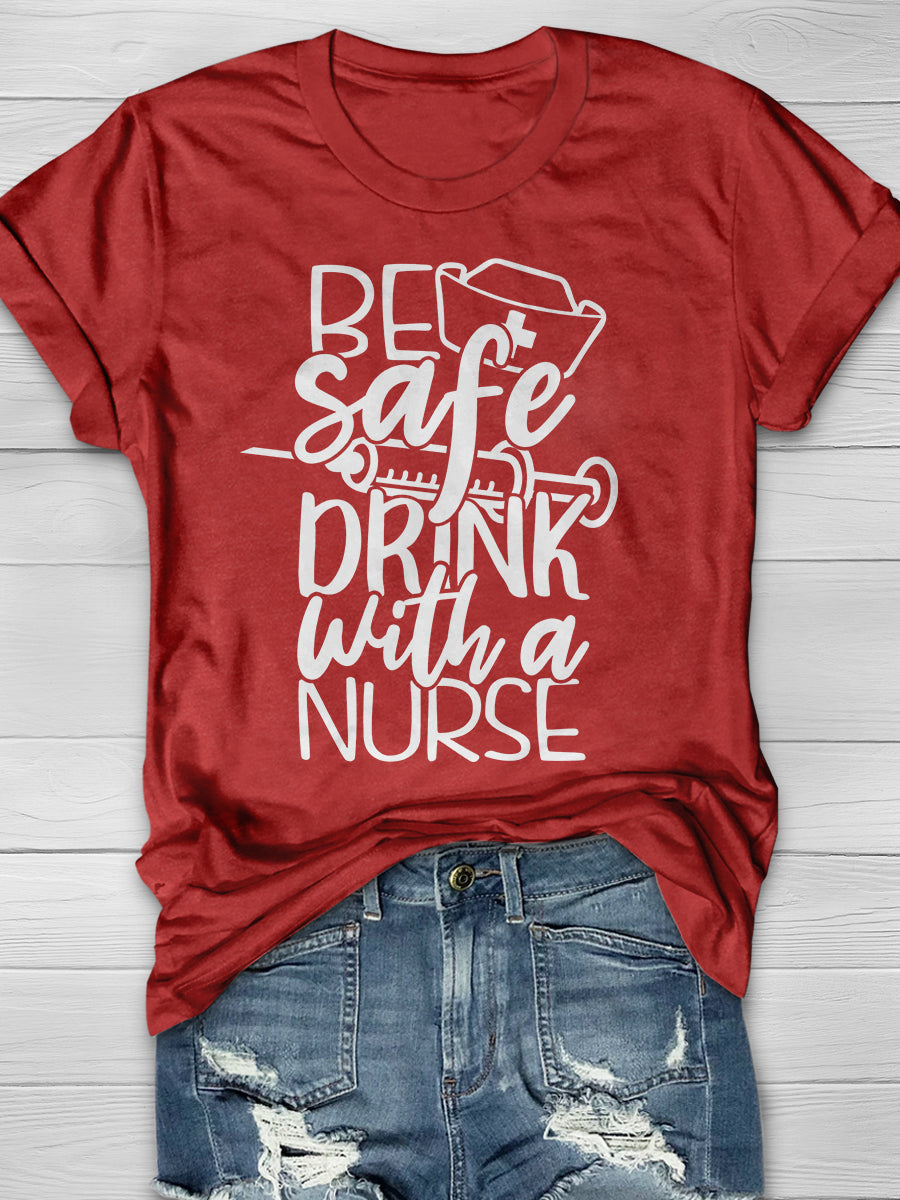 Be Safe Drink With A Nurse Print Short Sleeve T-shirt
