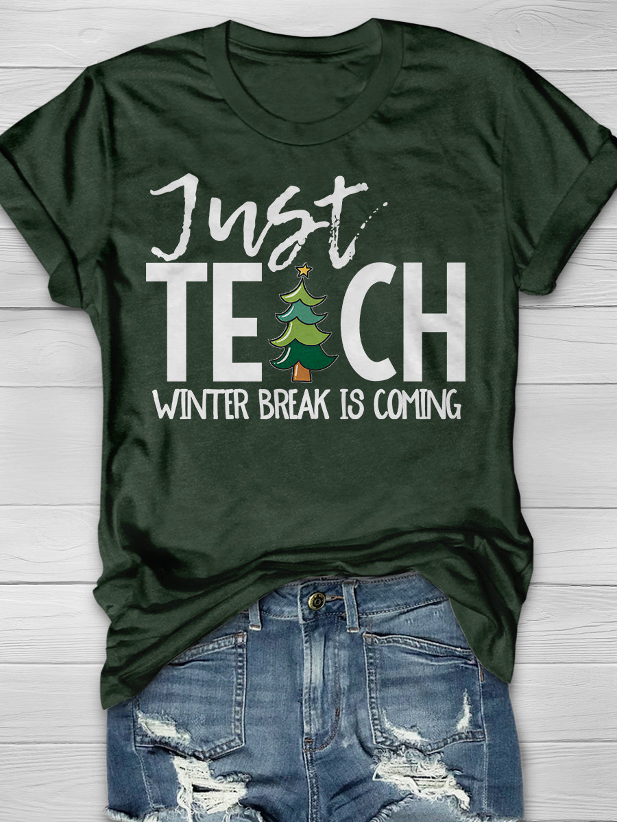 Just Teach Winter Break is Coming Print Graphic T-shirts