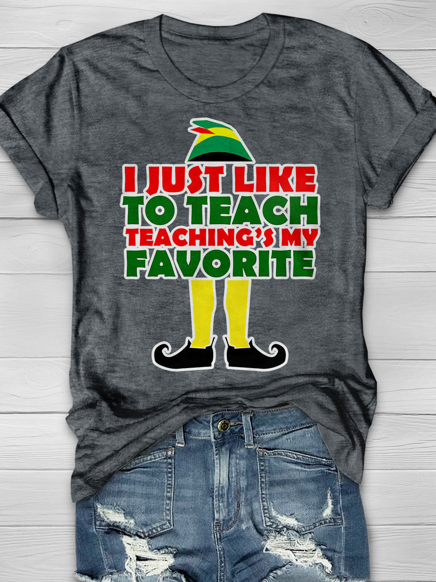 I Just Like To Teach Teaching Is My Favorite Print Graphic T-shirts