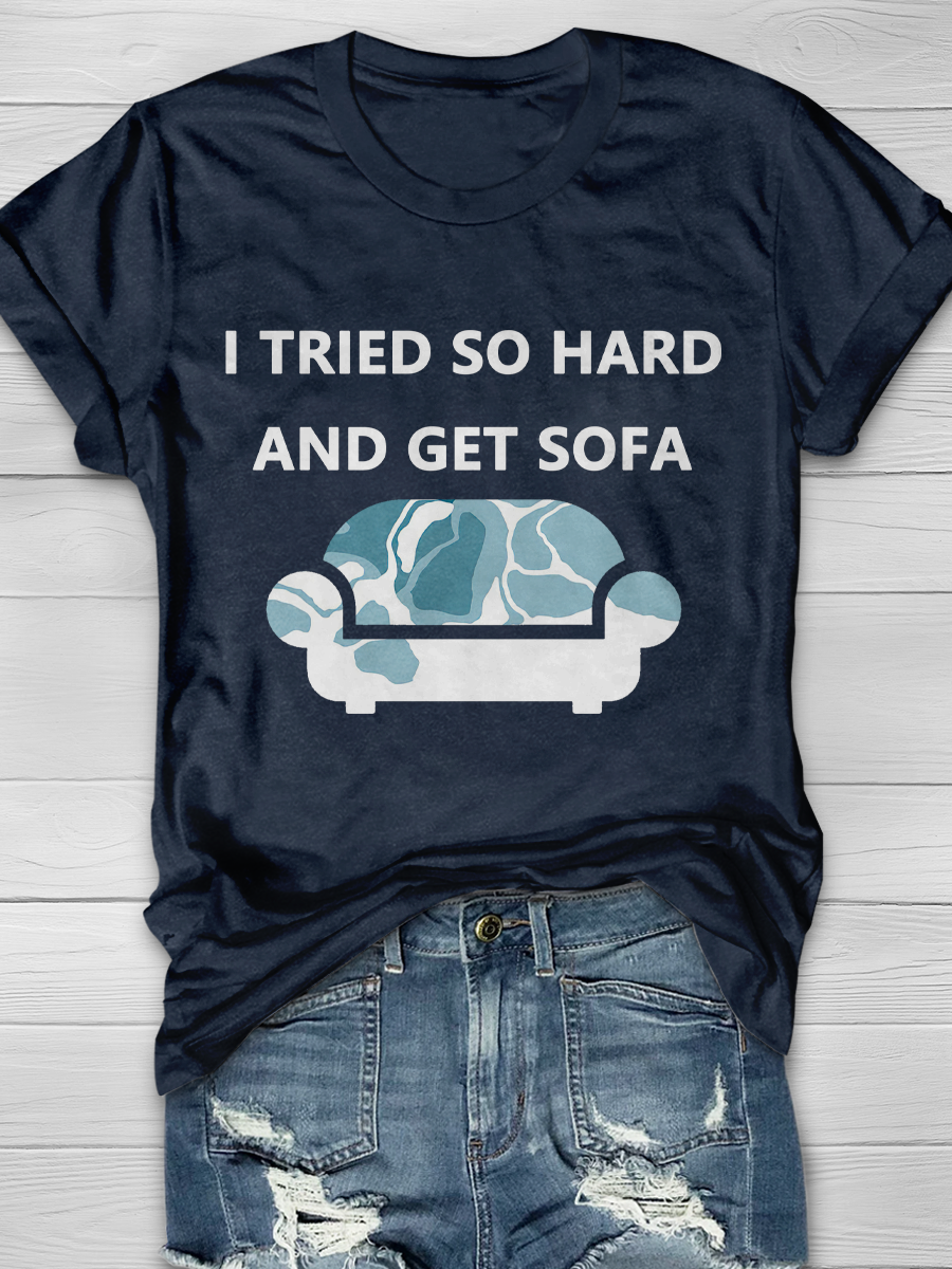 I TRIED SO HARD AND GET SOFA Slogan T-shirts